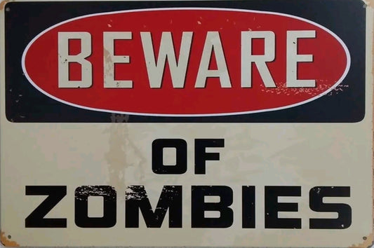 Beware of Zombies Metal Tin Sign
