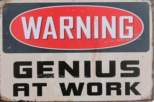 Warning Genius at Work Metal Tin Sign