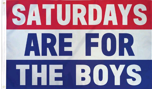 Saturday's Are For The Boys Flag