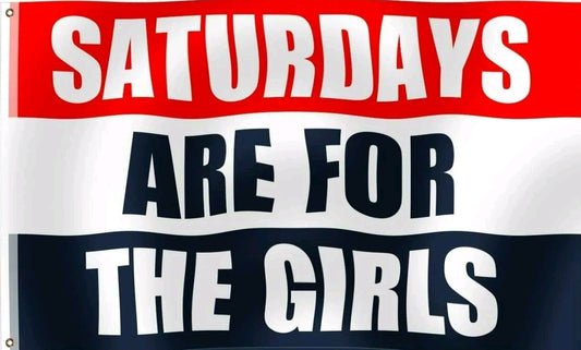 Saturday's Are For The Girls Flag